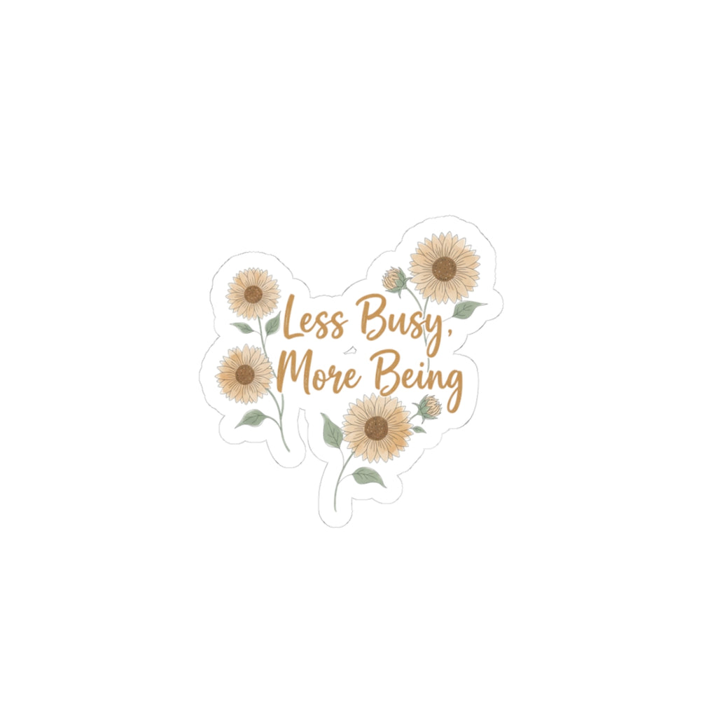 Less Busy More Being Sticker | Anti-Hustle, Slow Life, Self-Love