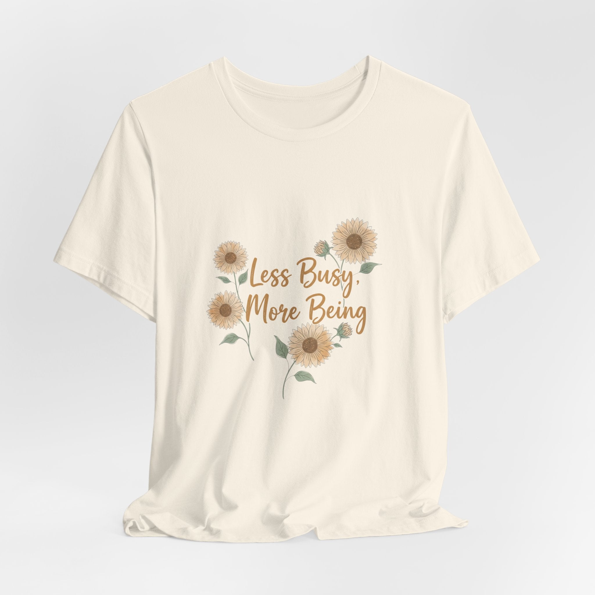 Less Busy More Being Tee | authenticity tee, slow life slogan