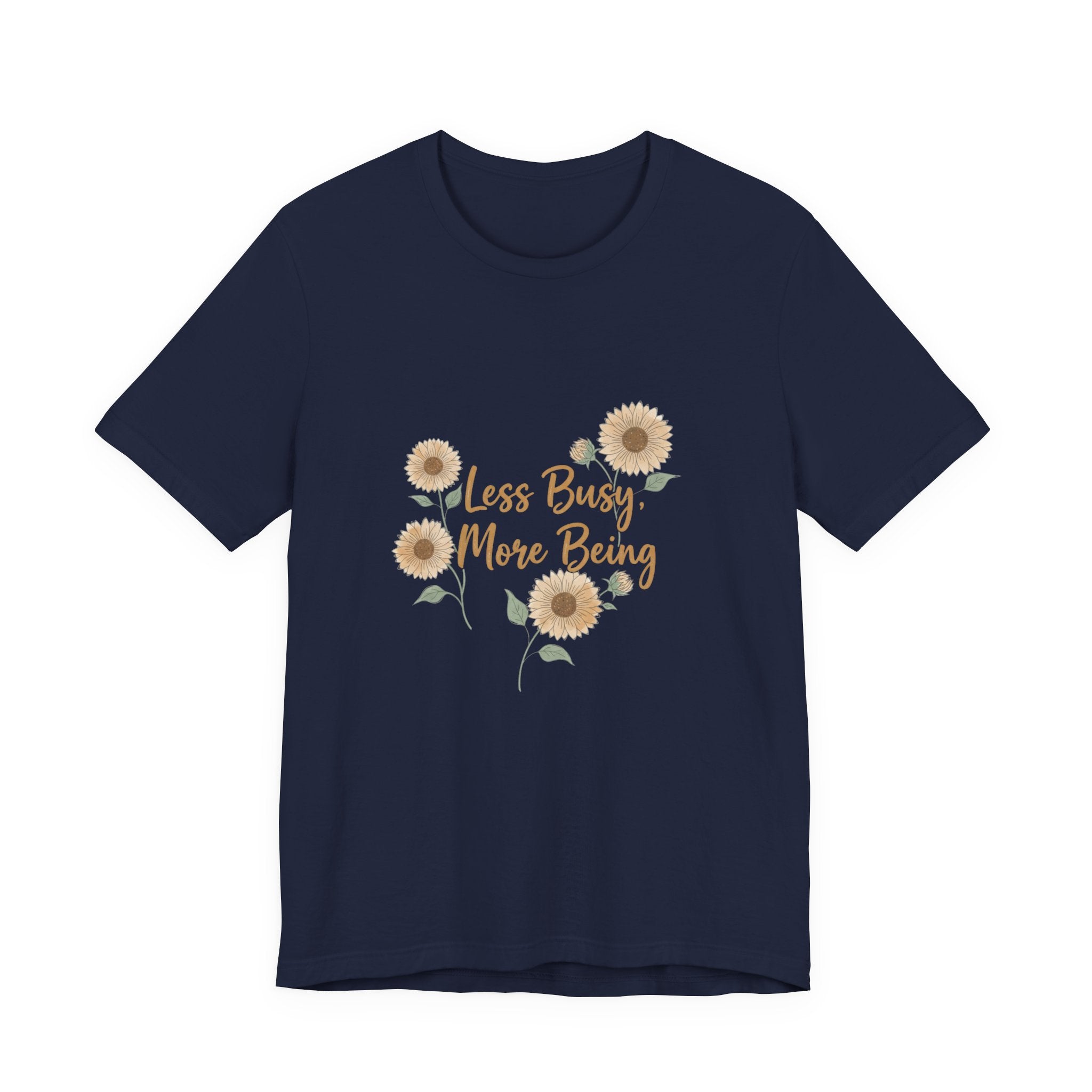 Less Busy More Being Tee | authenticity tee, slow life slogan