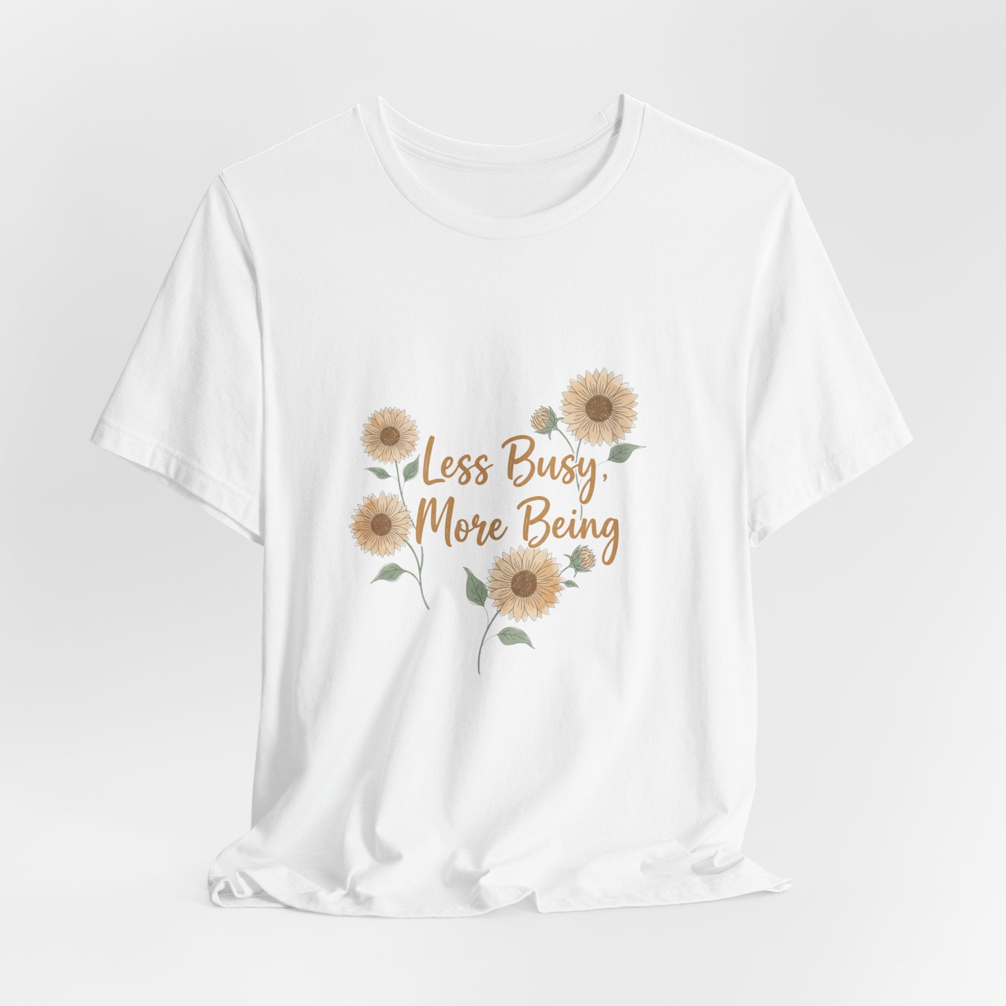 Less Busy More Being Tee | authenticity tee, slow life slogan