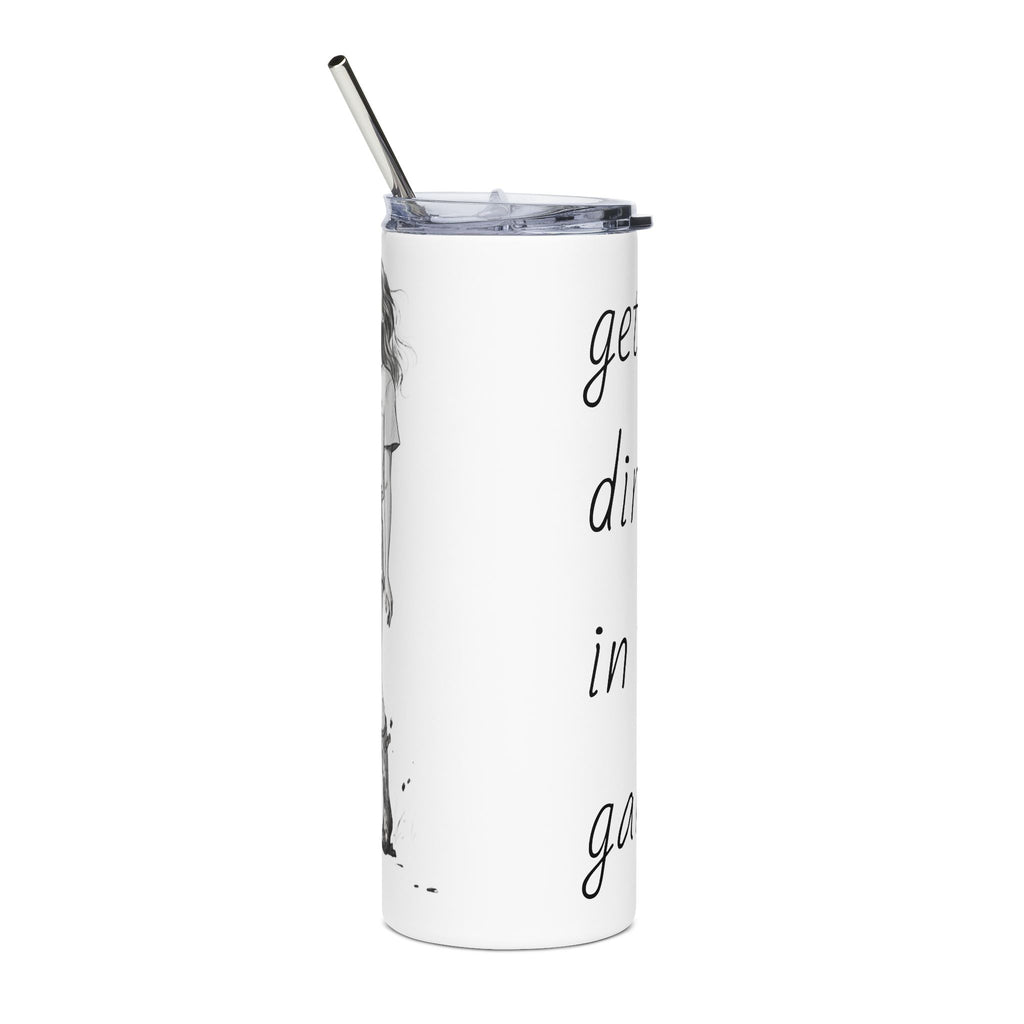 20oz Stainless Tumbler — “Gettin Dirty in the Garden” Garden Lover Travel Cup