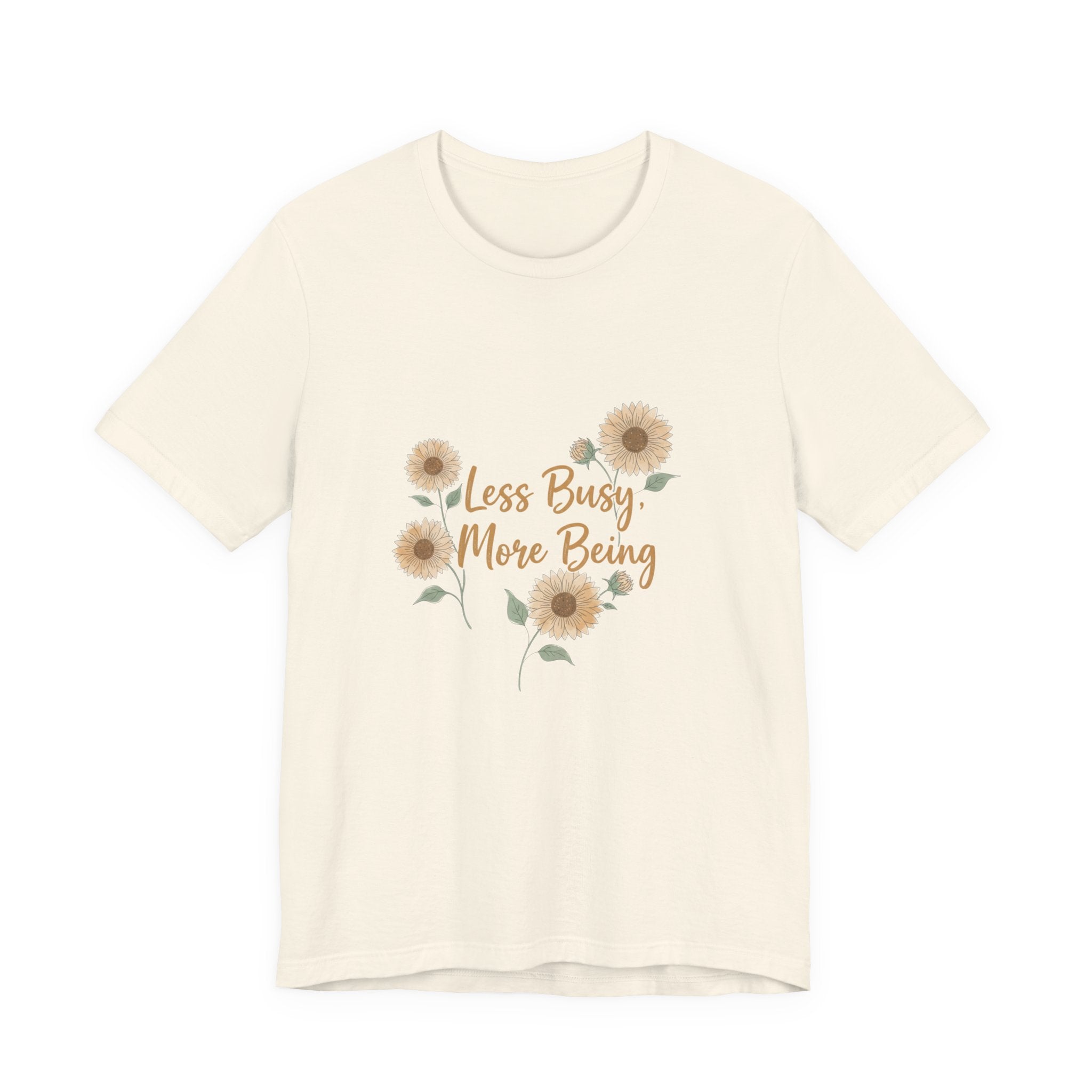 Less Busy More Being Tee | authenticity tee, slow life slogan